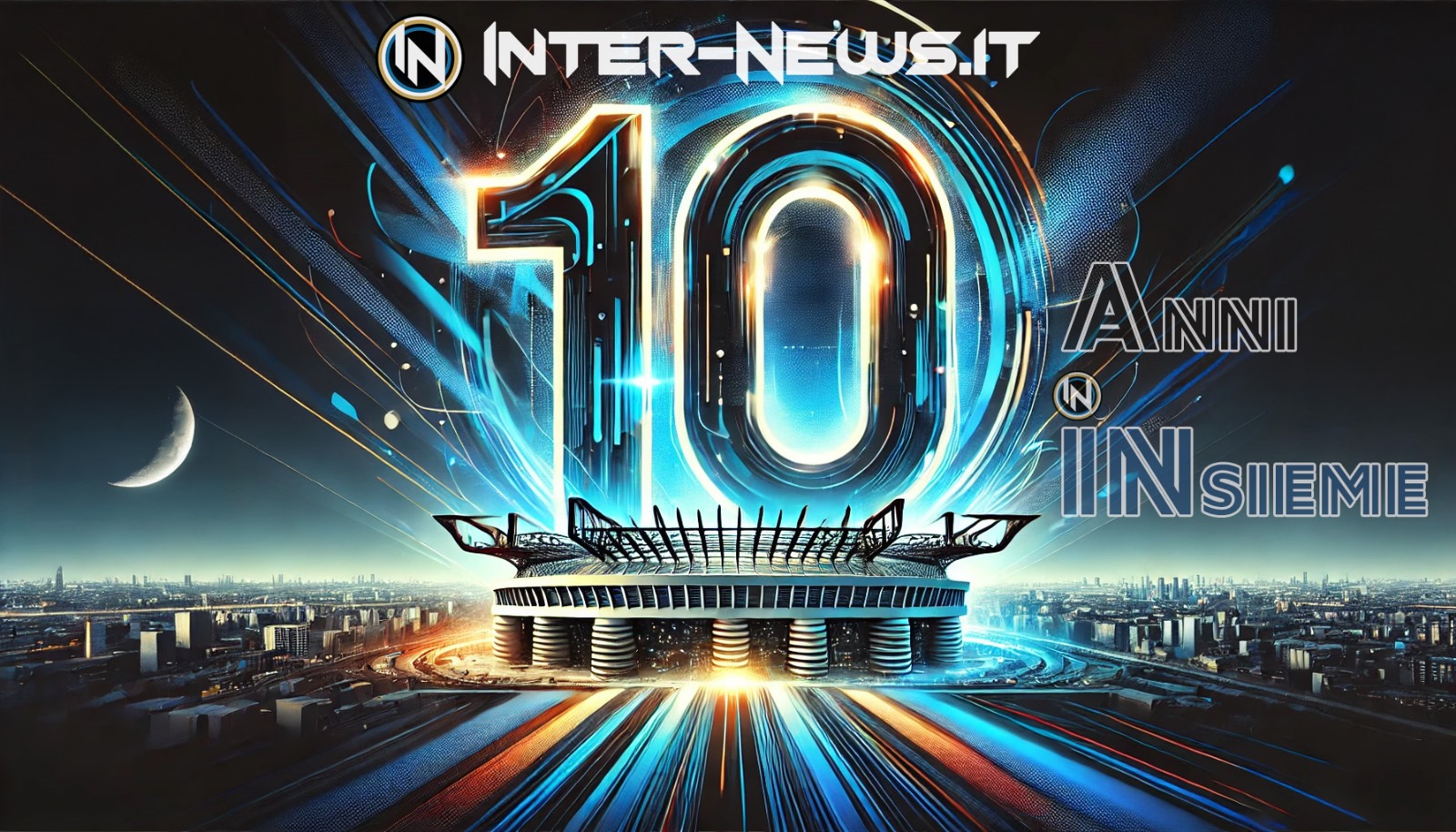 Inter News.it, e sono 10! Cari lettori: buon compleanno a tutti noi